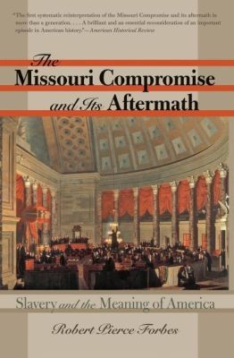 The Missouri Compromise and Its Aftermath: Slavery and the Meaning of America - Image 3