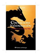Chevaliers d'Emeraude : Les Dragons de l'Empereur Noir Anne Robil