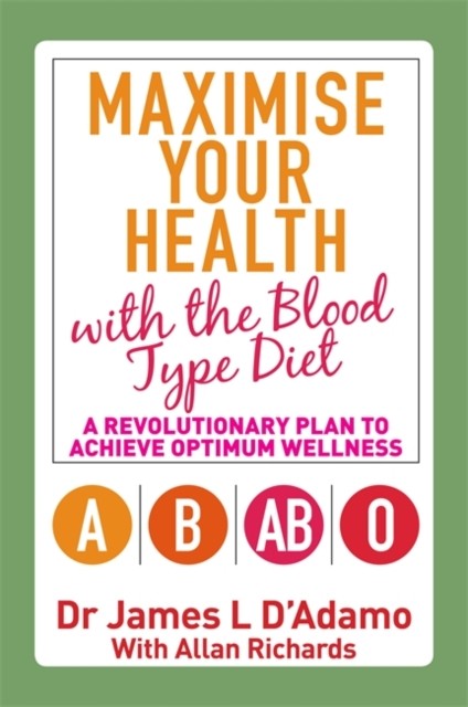 Maximise Your Health with the Blood Type by Dr. James L. D'Adamo PAPERBACK