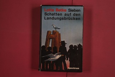 286507 Lotte Betke SIEBEN SCHATTEN AUF DEN LANDUNGSBRÜCKEN Spectrum Verlag HC