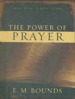 Edward M Bounds The Power of Prayer (Gebundene Ausgabe) One-Minute Devotions