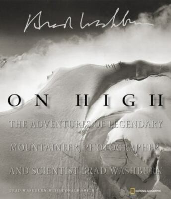 On High : The Adventures of Legendary Mountaineer, Photographer, and...