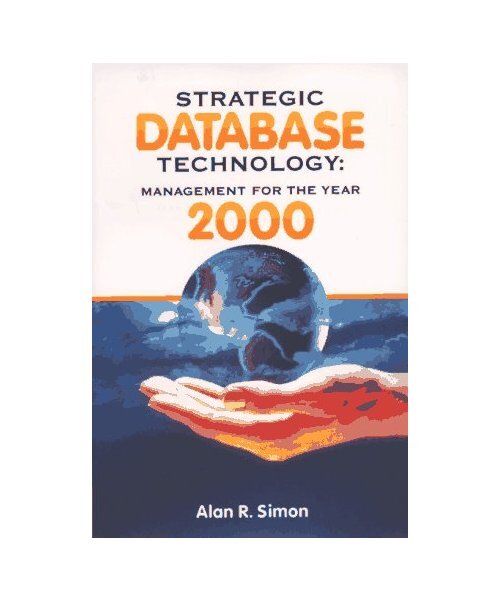 Strategic Database Technology: Management for the Year 2000, Simon, Alan
