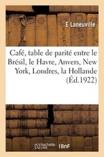 Caf, Table de Parit Entre Le Brsil, Le Havre, Anvers, New York, Londres, La Holl