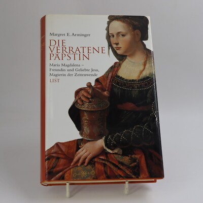 Margret E. Arminger - Die verratene Päpstin. Maria Magdalena - Freundin und