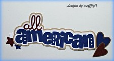 CRAFTECAFE AMERICAN JULY TITLE paper piecing premade Scrapbook die cut WOLFFEY5