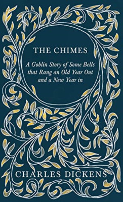 The Chimes - A Goblin Story of Some Bells that Rang an  -  NEW Charles Dickens 2