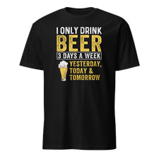 Funny- I ONLY DRINK BEER...Short-Sleeve Unisex T-Shirt