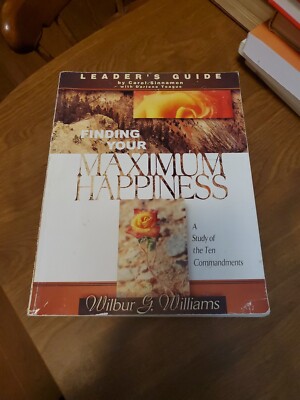 Finding You Maximum Happiness: Study of Ten Commandments: Leader's Guide 2000 PB