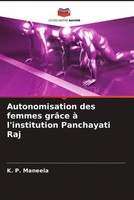 K. P. Maneela | Autonomisation Des Femmes GrâCe à L'institution Panchayati Raj