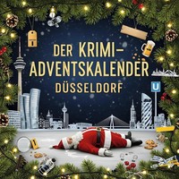 Der Krimi-Adventskalender DüSseldorf | MordsverdäChtig In 24 Akten | GüNther