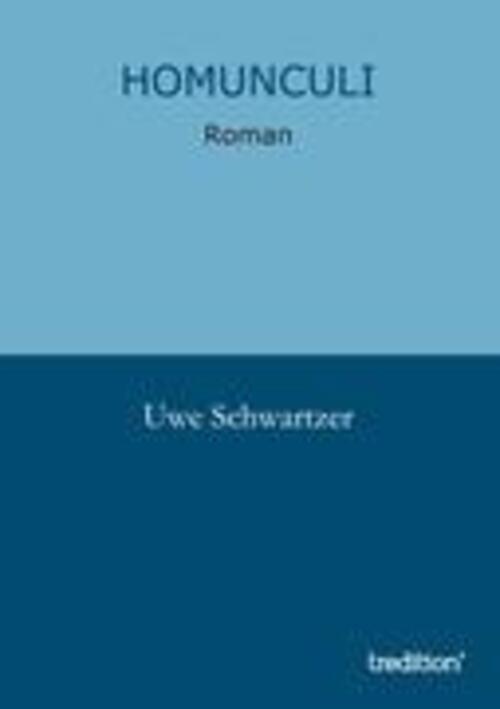 Thumbnail - Uwe Schwartzer | Homunculi | Taschenbuch | Deutsch (2012) | Roman |