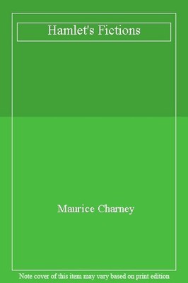 Hamlet's Fictions,Maurice Charney