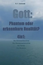R. F. Schmidt | Gott: Phantom oder erkennbare Realität? 4in1 | Taschenbuch