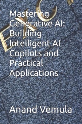 Generative KI meistern: Intelligente KI-Copilots bauen und praktische Anwendungen