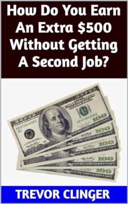 How Do You Earn An Extra $500 Without Getting A Second Job?