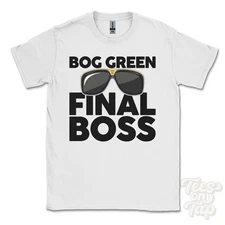 BOG GREEN FINAL BOSS T-SHIRT funny xmas gift kirklees kirkburton england ibiza