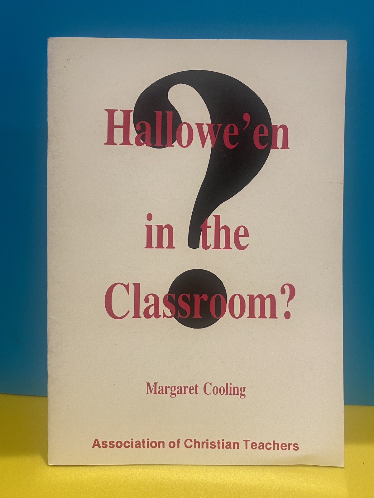 Hallowe’en in the Classroom Margaret Cooling Association of Christian Teachers
