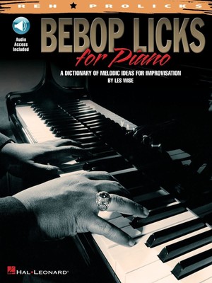 Bebop Licks for Piano: A Dictionary of Melodic Ideas for Improvisation (REH P...