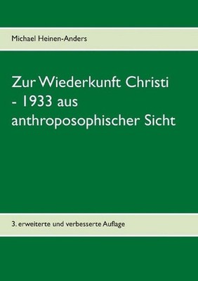 Zur Wiederkunft Christi - 1933 aus anthroposophischer Sicht by Michael Heinen-An