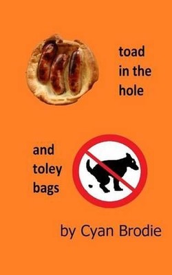 Toad In The Hole and Toley Bags by Cyan Brodie (English) Paperback Book