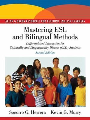 Mastering ESL and Bilingual Methods: Differentiated Instruction for...