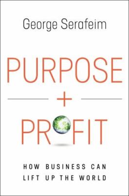 Purpose and Profit: How Business Can Lift Up the World by  in New