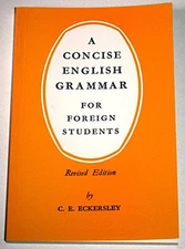 A Concise English Grammar for Foreign Students by C.E. Eckersley Hardback Book