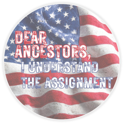 Dear Ancestors I Understand The Assignment USA - 25 Pack Circle Stickers 3 Inch