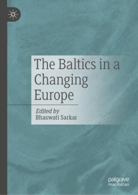 THE BALTICS IN A CHANGING EUROPE by SARKAR, BHASWATI Hardback Self Help Business