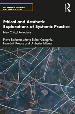 Ethical and Aesthetic Explorations of Systemic Practice - Paperback NEW Barbetta