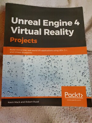 Unreal Engine 4 Virtual Reality Projects: Build immersive, real-world VR applica