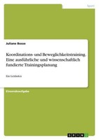 Koordinations- Und Beweglichkeitstraining. Eine AusfüHrliche Und Wissenschaftlic
