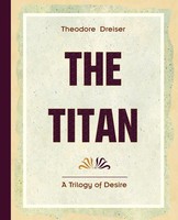 The Titan (1914) Theodore Dreiser Taschenbuch Kartoniert / Broschiert Englisch