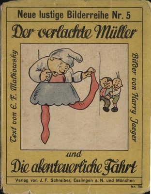 Der verlachte Müller. Und Die abenteuerliche Fahrt. Malkowsky, E. F.: