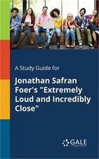 A Study Guide for Jonathan Safran Foer's Extremely Loud and Incredibly Close (Pa
