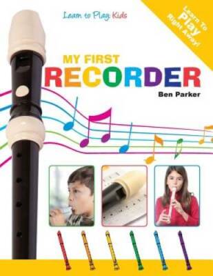 My First Recorder: Learn To Play: Kids - Paperback By Parker, Ben - GOOD