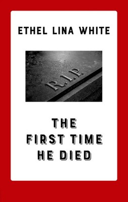 The First Time He Died Ethel Lina White Taschenbuch 284 S. Englisch 2018
