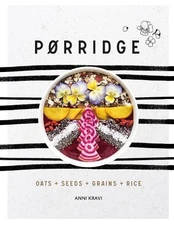 Porridge: Oats + Grains + Seeds + Rice by Anni Kravi Book The Fast Free Shipping