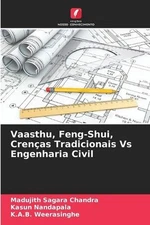 Vaasthu, Feng-Shui, Crenas Tradicionais Vs Engenharia Civil by Madujith Sagara C