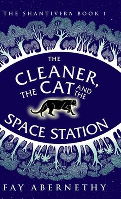 The Cleaner, the Cat and the Space Station by Fay Abernethy Hardcover Book