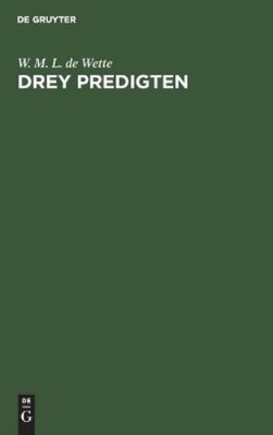 W M L De Wette Drey Predigten (Hardback)