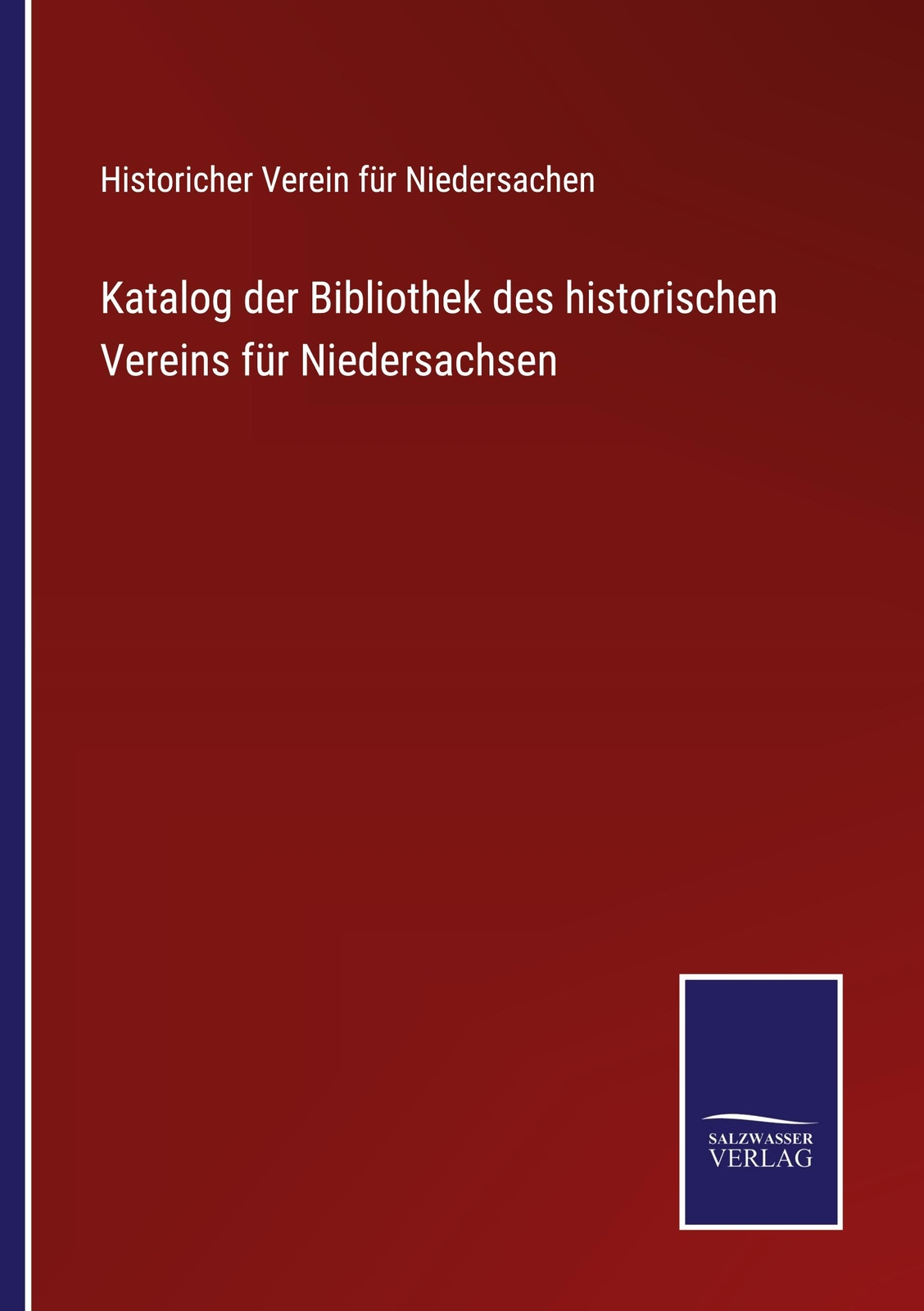 Katalog Der Bibliothek Des Historischen Vereins Für Niedersachsen