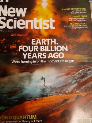 New Scientist  earth 4 billion yrs. Ago,we're homing in on the moment life began