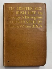"The Lighter Side of Irish Life" (1911) by George A. Birmingham, first edition