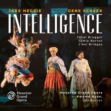HOUSTON GRAND OPERA ORCHESTRA & KWAM+Γ-¼ RYAN - JAKE HEGGIE & GENE SCHEER: INTEL