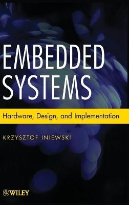 Embedded Systems, Krzysztof Iniewski, Hardcover