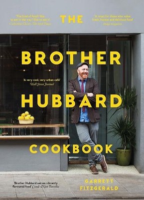 The Brother Hubbard Cookbook: Eat, Enjoy, Feel  by Garrett Fitzgerald 071716991X