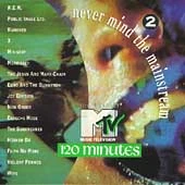 Never Mind the Main Stream: The Best of MTV's 120 Minutes, Vol. 2 by Various...