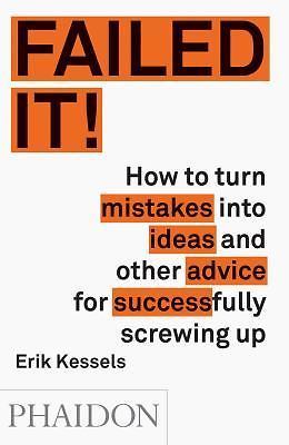 FAILED IT!: HOW TO TURN MISTAKES INTO IDEAS AND OTHER By Erik Kessels Paperback - Foto 1 di 1